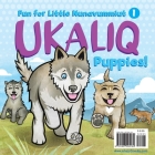 Ukaliq (English/Inuktitut): Fun for Little Numavummiut 1 By Inhabit Media Cover Image