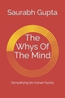 The Whys Of The Mind: Demystifying the Human Psyche By Saurabh Gupta Cover Image
