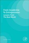From Academia to Entrepreneur: Lessons from the Real World By Eugene Khor Cover Image
