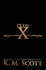 Complete Club X Series By K. M. Scott Cover Image