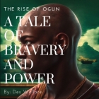 A Tale of Bravery and Power: The Rise of Ogun By Des Wallace Cover Image