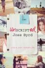 Unscripted Joss Byrd: A Novel By Lygia Day Peñaflor Cover Image