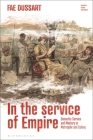 In the Service of Empire: Domestic Service and Mastery in Metropole and Colony By Fae Dussart Cover Image