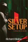 The Silver Setup: A Michael Garrett Mystery By Richard Blaine Cover Image