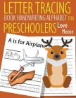Letter Tracing Book Handwriting Alphabet for Preschoolers Love Moose: Letter Tracing Book Practice for Kids Ages 3+ Alphabet Writing Practice Handwrit By John J. Dewald Cover Image