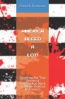 America Bleed A Lot: Shocking But True Stories of Unprovoked Black on White violence in America By Darrick Evenson Cover Image