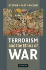 Terrorism and the Ethics of War By Stephen Nathanson Cover Image