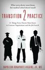 Transition 2 Practice: 21 Things Every Doctor Must Know in Contract Negotiations and the Job Search By Napoleon Bonaparte Jr. Higgins Cover Image