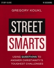 Street Smarts Study Guide: Using Questions to Answer Christianity's Toughest Challenges By Gregory Koukl Cover Image