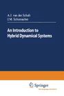 An Introduction to Hybrid Dynamical Systems (Lecture Notes in Control and Information Sciences #251) By Arjan J. Van, Hans Schumacher Cover Image