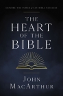 The Heart of the Bible: Explore the Power of Key Bible Passages By John F. MacArthur Cover Image