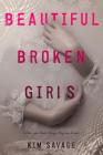 Beautiful Broken Girls By Kim Savage Cover Image