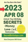 Born 2023 Apr 08? Your Birthday Secrets to Money, Love Relationships Luck: Fortune Telling Self-Help: Numerology, Horoscope, Astrology, Zodiac, Destin Cover Image