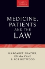 Medicine, Patients and the Law: Seventh Edition (Contemporary Issues in Bioethics) By Emma Cave, Margaret Brazier, Rob Heywood Cover Image