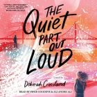 The Quiet Part Out Loud By Deborah Crossland, Ali Andre Ali (Read by), Piper Goodeve (Read by) Cover Image