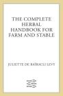 The Complete Herbal Handbook for Farm and Stable By Juliette de Baïracli Levy Cover Image