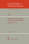 Mathematical Foundation of Programming Semantics: International Conference, Manhattan, Kansas, April 11-12, 1985. Proceedings (Lecture Notes in Computer Science #239) By Austin Melton (Editor) Cover Image