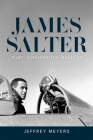 James Salter: Pilot, Screenwriter, Novelist By Jeffrey Meyers Cover Image