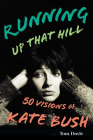 Running Up That Hill: 50 Visions of Kate Bush By Tom Doyle Cover Image