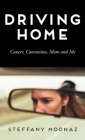 Driving Home: Cancer, Concussion, Mom and Me Cover Image