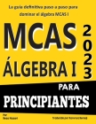 MCAS Álgebra I para principiantes: La guía definitiva paso a paso para dominar el álgebra MCAS I By Kamrouz Berenji (Translator), Reza Nazari Cover Image
