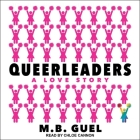 Queerleaders Lib/E By Chloe Cannon (Read by), M. B. Guel Cover Image