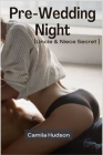 Pre-Wedding Night: An Erotica Encounter Never To Forget With My Soon To Be Niece In-Law (Uncle & Niece Secret) By Camila Hudson Cover Image