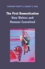 The First Domestication: How Wolves and Humans Coevolved Cover Image