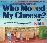 WHO MOVED MY CHEESE? for Kids By Spencer Johnson, Steve Pileggi (Illustrator) Cover Image
