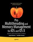 Pro Multithreading and Memory Management for IOS and OS X: With Arc, Grand Central Dispatch, and Blocks By Kazuki Sakamoto, Tomohiko Furumoto Cover Image