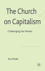 The Church on Capitalism: Theology and the Market By Eve Poole Cover Image