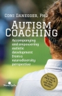 Autism Coaching: Accompanying and empowering autistic development from a neurodiversity perspective (Development and Education) By Constanza Ruiz-Danegger, Coni Danegger Cover Image