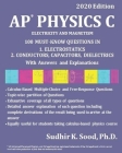 AP Physics C: ELECTRICITY AND MAGNETISM, 2020 Edition: 100 MUST-KNOW QUESTIONS IN 1. ELECTROSTATICS 2. CONDUCTORS, CAPACITORS, DIELE By Sudhir K. Sood Cover Image