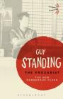 The Precariat: The New Dangerous Class (Bloomsbury Revelations) By Guy Standing Cover Image