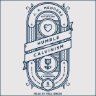 Humble Calvinism: And If I Know the Five Points, But Have Not Love Cover Image