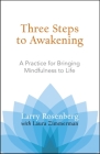Three Steps to Awakening: A Practice for Bringing Mindfulness to Life By Larry Rosenberg, Laura Zimmerman Cover Image