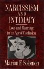 Narcissism and Intimacy: Love and Marriage in an Age of Confusion By Marion F. Solomon, Ph.D. Cover Image