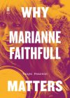 Why Marianne Faithfull Matters (Music Matters) By Tanya Pearson Cover Image