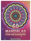 50 Mandalas For Beginners: Big Mandala Coloring Book for Stress Management Coloring Book For Relaxation, Meditation, Happiness and Relief & Art C Cover Image