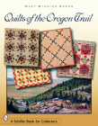 Quilts of the Oregon Trail (Schiffer Book for Collectors) By Mary Bywater Cross Cover Image