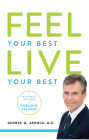 Feel Your Best. Live Your Best: A Natural Return to Hormone Balance By George M. Arnold Cover Image