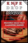 Knife Drop Cookbook: Delicious recipes that slaughters hunger By Michael Shannon Cover Image