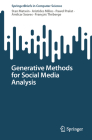 Generative Methods for Social Media Analysis (Springerbriefs in Computer Science) By Stan Matwin, Aristides Milios, Pawel Pralat Cover Image