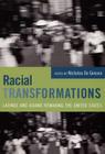 Racial Transformations: Latinos and Asians Remaking the United States By Nicholas De Genova (Editor) Cover Image