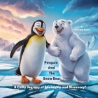 Penguin and the Snow Bear: A Chilly Journey of Friendship and Discovery
