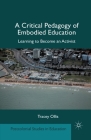 A Critical Pedagogy of Embodied Education: Learning to Become an Activist (Postcolonial Studies in Education) Cover Image