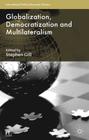 Globalization, Democratization and Multilateralism (International Political Economy) By Stephen Gill (Editor) Cover Image