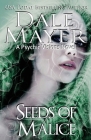 Seeds of Malice: A Psychic Visions novel By Dale Mayer Cover Image