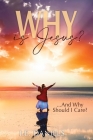 Why Is Jesus?: ...and Why Should I Care?  Cover Image