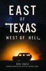 East of Texas, West of Hell By Rod Davis Cover Image